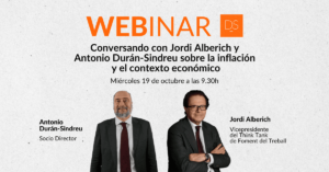 Durán-Sindreu Webinar DS -Conversando Con Jordi Alberich Y Antonio Durán-Sindreu Sobre El Contexto Económico.