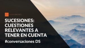 Sucesiones: cuestiones relevantes a tener en cuenta